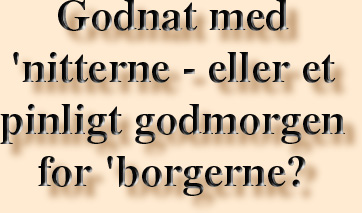 Godnat med 'nitterne - eller et pinligt godmorgen for borgerne