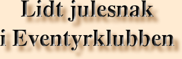 Lidt julesnak i Eventyrklubben