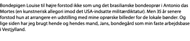 Bondepigen Louise til højre forstod ikke som ung det brasilianske bondeoprør i Antonio das Mortes (en kunstnerisk all   