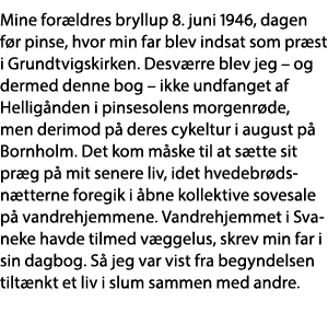 Mine forældres bryllup 8  juni 1946, dagen før pinse, hvor min far blev indsat som præst i Grundtvigskirken  Desværre   