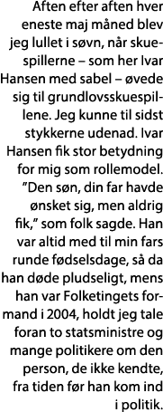 Aften efter aften hver eneste maj måned blev jeg lullet i søvn, når skuespillerne   som her Ivar Hansen med sabel   ø   