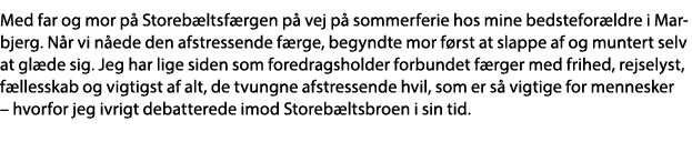 Med far og mor på Storebæltsfærgen på vej på sommerferie hos mine bedsteforældre i Marbjerg  Når vi nåede den afstres   