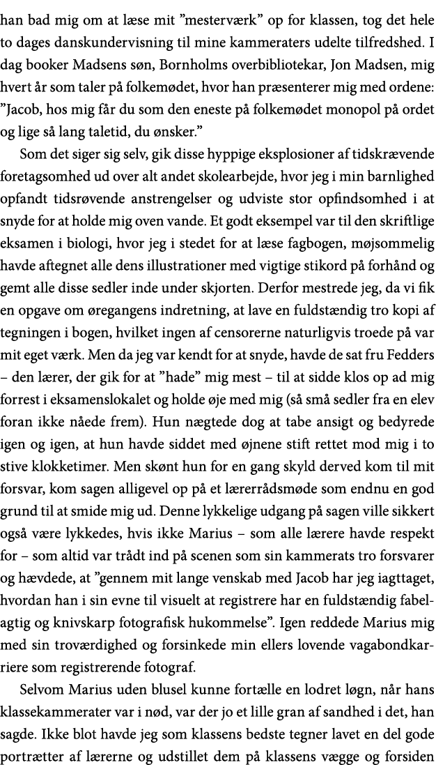 han bad mig om at læse mit  mesterværk  op for klassen, tog det hele to dages danskundervisning til mine kammeraters    