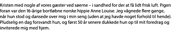 Kristen med nogle af vores gæster ved søerne   i sandhed for der at få lidt frisk luft  Pigen foran var den 16-årige    