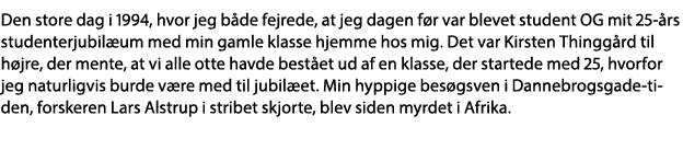 Den store dag i 1994, hvor jeg både fejrede, at jeg dagen før var blevet student OG mit 25-års studenterjubilæum med    
