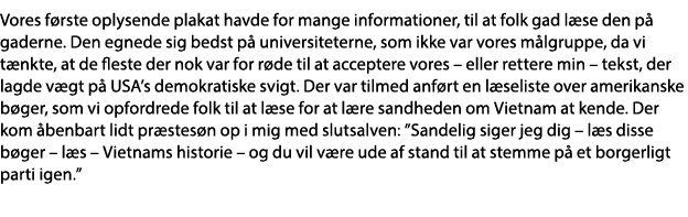 Vores første oplysende plakat havde for mange informationer, til at folk gad læse den på gaderne  Den egnede sig beds   