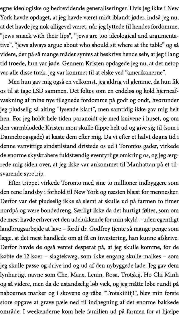 egne ideologiske og bedrevidende generaliseringer  Hvis jeg ikke i New York havde opdaget, at jeg havde været midt ib   