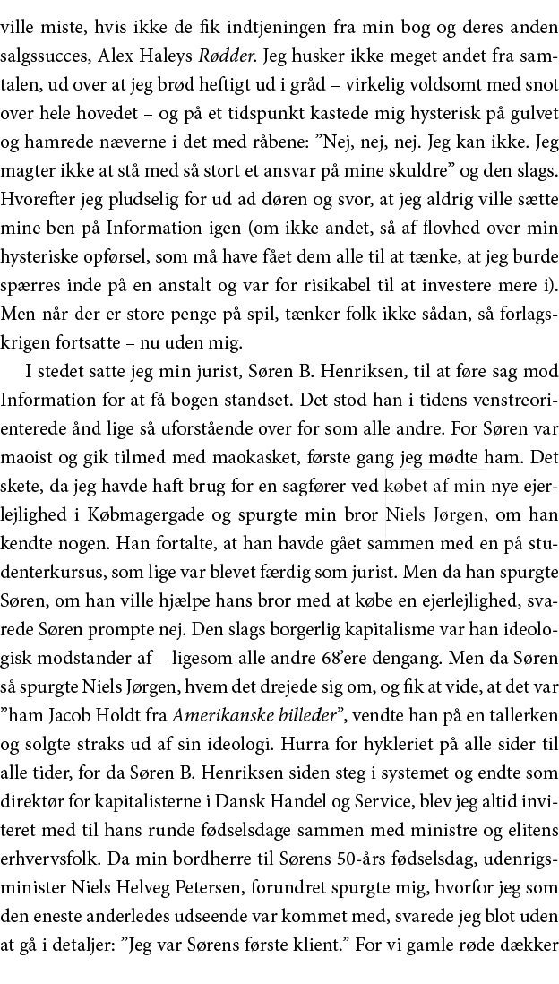 ville miste, hvis ikke de fik indtjeningen fra min bog og deres anden salgssucces, Alex Haleys Rødder  Jeg husker ikk   