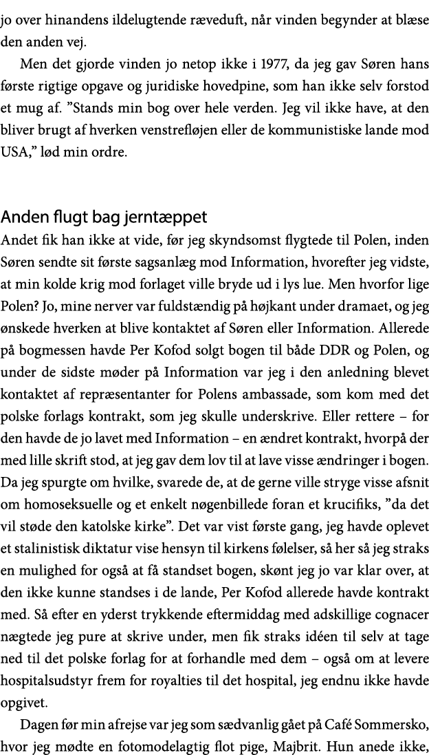 jo over hinandens ildelugtende ræveduft, når vinden begynder at blæse den anden vej  Men det gjorde vinden jo netop i   