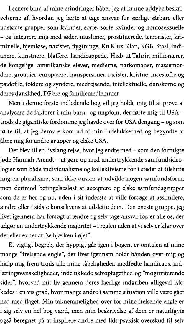 I senere bind af mine erindringer håber jeg at kunne uddybe beskrivelserne af, hvordan jeg lærte at tage ansvar for s   