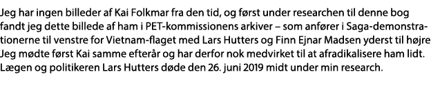 Jeg har ingen billeder af Kai Folkmar fra den tid, og først under researchen til denne bog fandt jeg dette billede af   