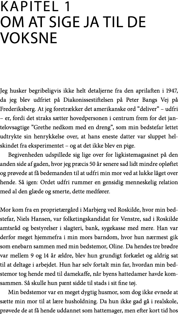 Kapitel 1 Om at sige ja til de voksne Jeg husker begribeligvis ikke helt detaljerne fra den aprilaften i 1947, da jeg   