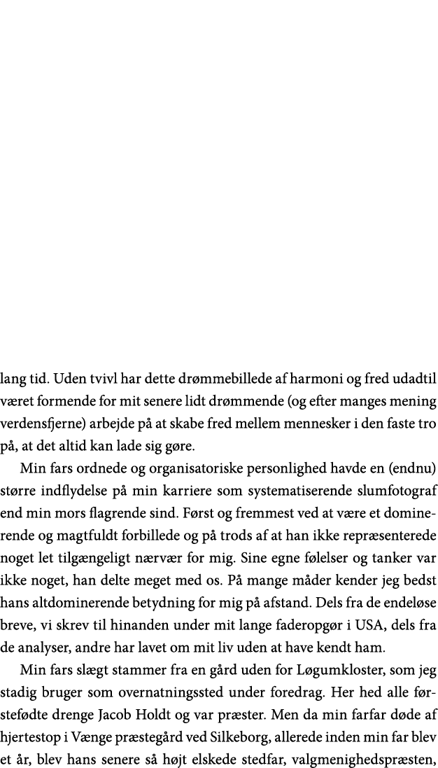 lang tid  Uden tvivl har dette drømmebillede af harmoni og fred udadtil været formende for mit senere lidt drømmende    