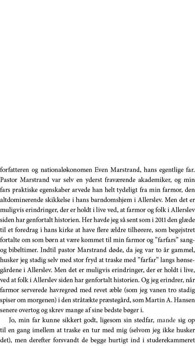 forfatteren og nationaløkonomen Even Marstrand, hans egentlige far  Pastor Marstrand var selv en yderst fraværende ak   