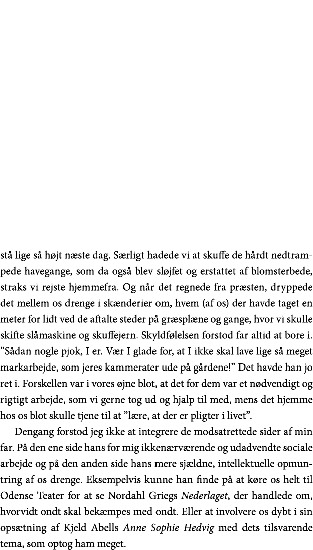 stå lige så højt næste dag  Særligt hadede vi at skuffe de hårdt nedtrampede havegange, som da også blev sløjfet og e   