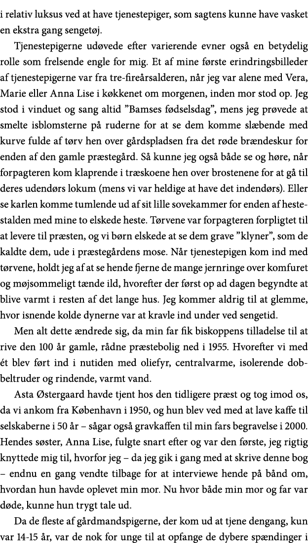 i relativ luksus ved at have tjenestepiger, som sagtens kunne have vasket en ekstra gang sengetøj  Tjenestepigerne ud   