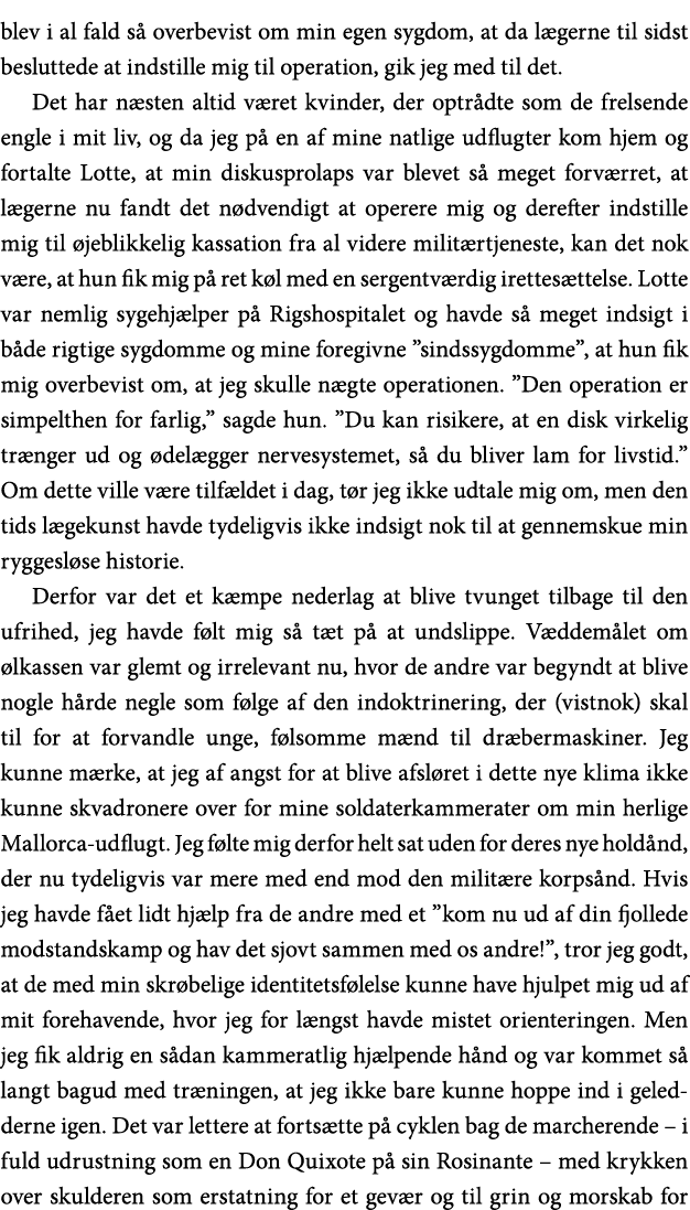 blev i al fald så overbevist om min egen sygdom, at da lægerne til sidst besluttede at indstille mig til operation, g   