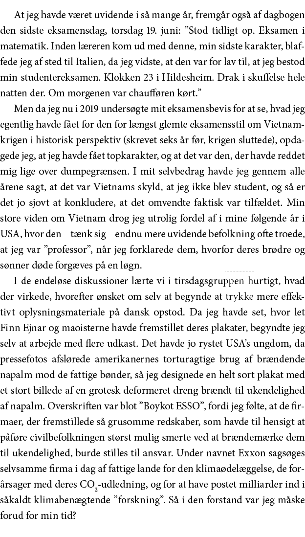 At jeg havde været uvidende i så mange år, fremgår også af dagbogen den sidste eksamensdag, torsdag 19  juni:  Stod t   
