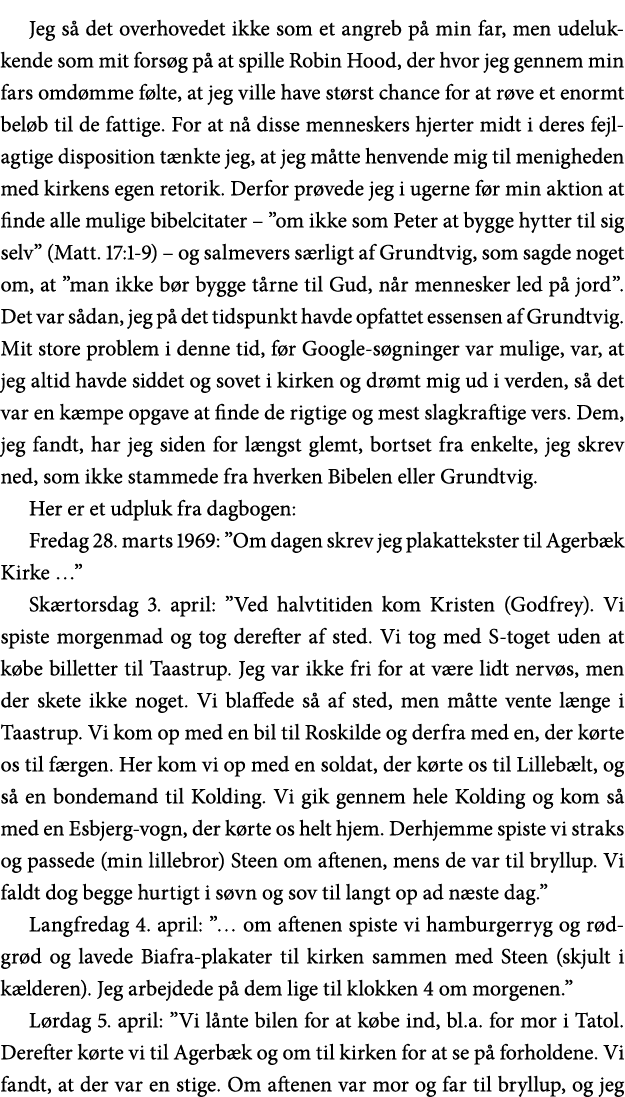 Jeg så det overhovedet ikke som et angreb på min far, men udelukkende som mit forsøg på at spille Robin Hood, der hvo   
