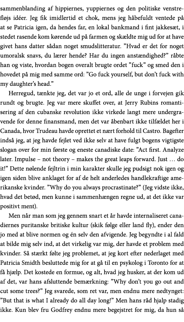 sammenblanding af hippiernes, yuppiernes og den politiske venstrefløjs idéer  Jeg fik imidlertid et chok, mens jeg hå   