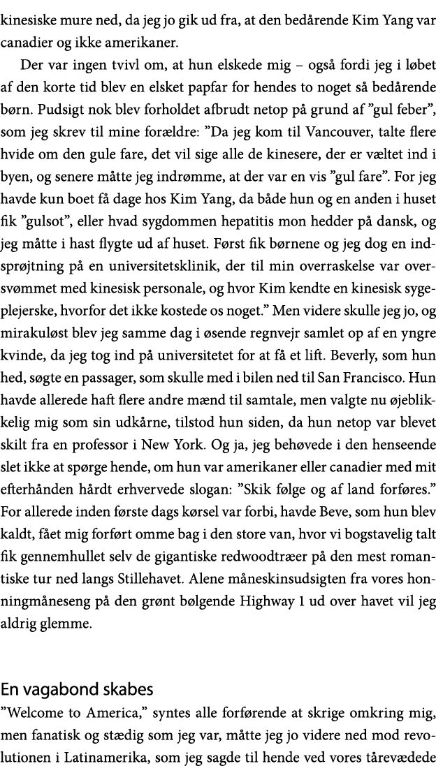 kinesiske mure ned, da jeg jo gik ud fra, at den bedårende Kim Yang var canadier og ikke amerikaner  Der var ingen tv   