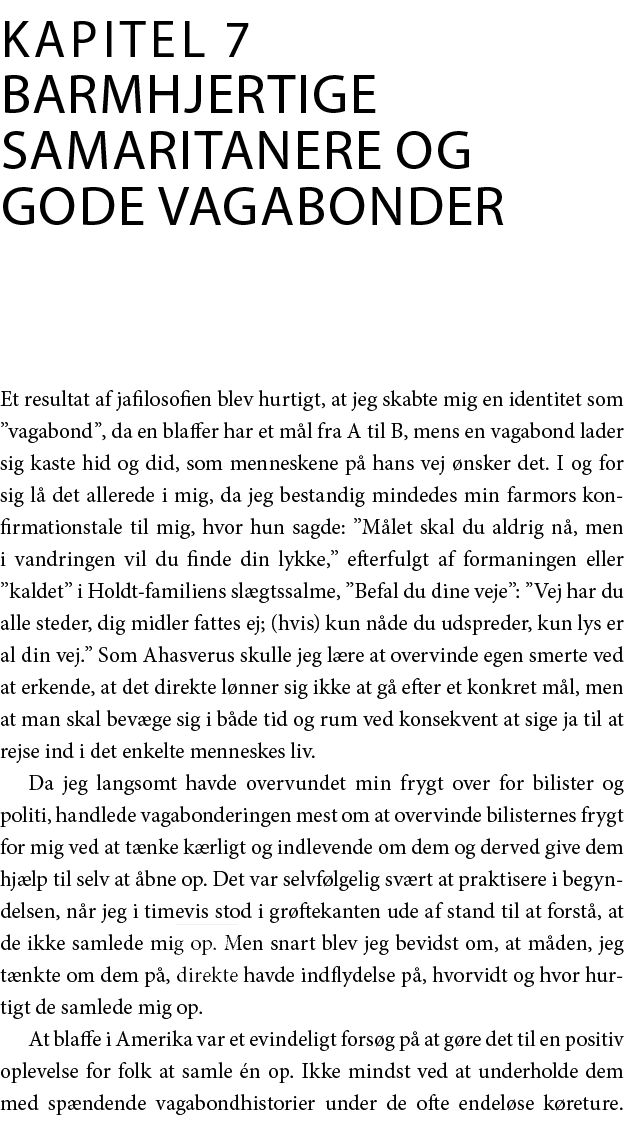 Kapitel 7 Barmhjertige samaritanere og gode vagabonder Et resultat af jafilosofien blev hurtigt, at jeg skabte mig en   