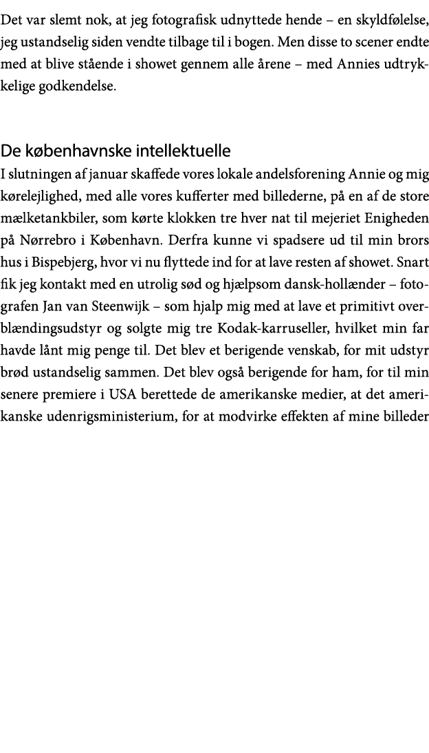 Det var slemt nok, at jeg fotografisk udnyttede hende   en skyldfølelse, jeg ustandselig siden vendte tilbage til i b   