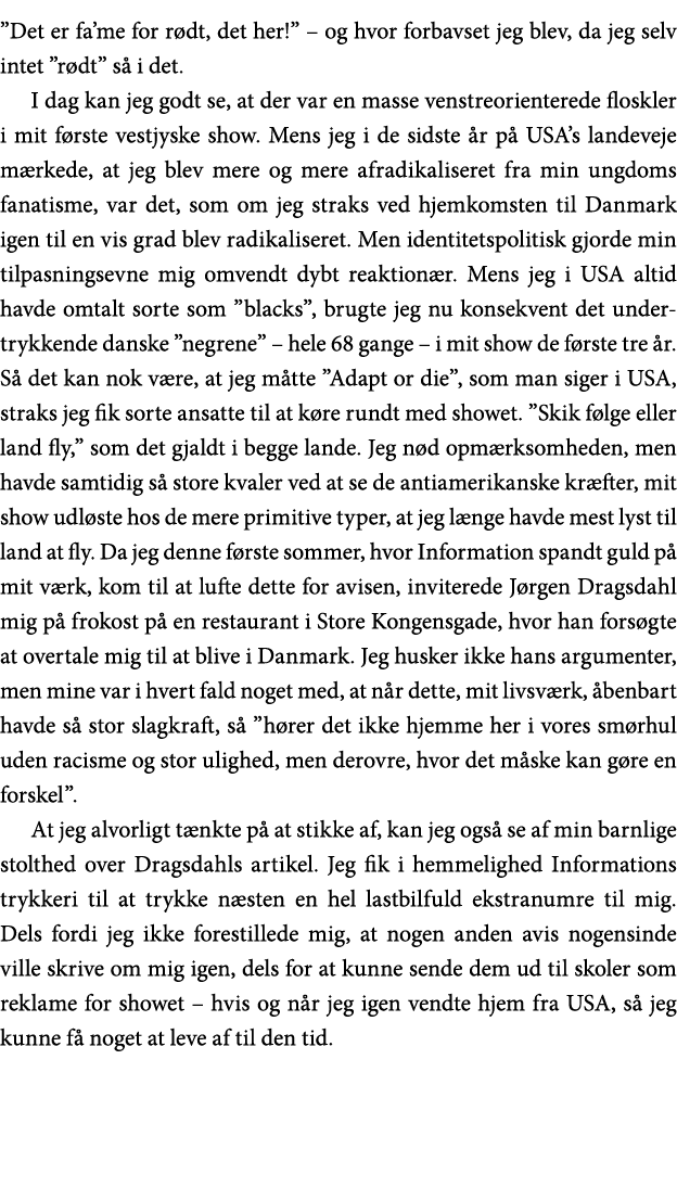  Det er fa me for rødt, det her     og hvor forbavset jeg blev, da jeg selv intet  rødt  så i det  I dag kan jeg godt   