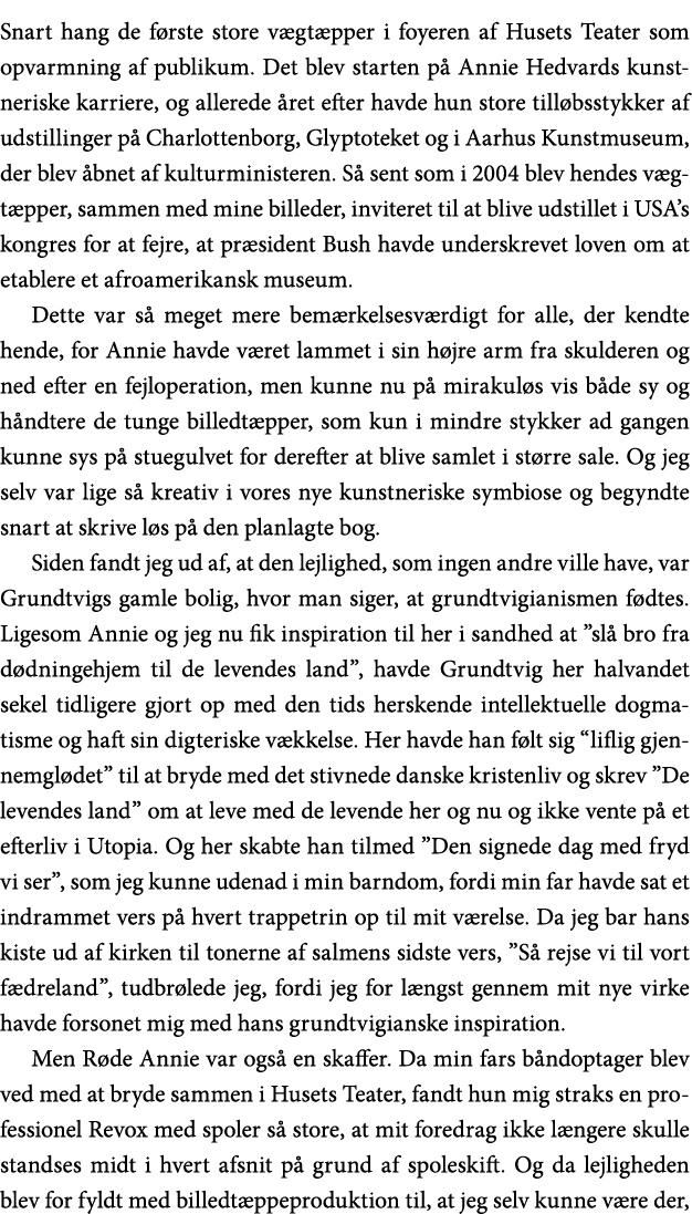 Snart hang de første store vægtæpper i foyeren af Husets Teater som opvarmning af publikum  Det blev starten på Annie   