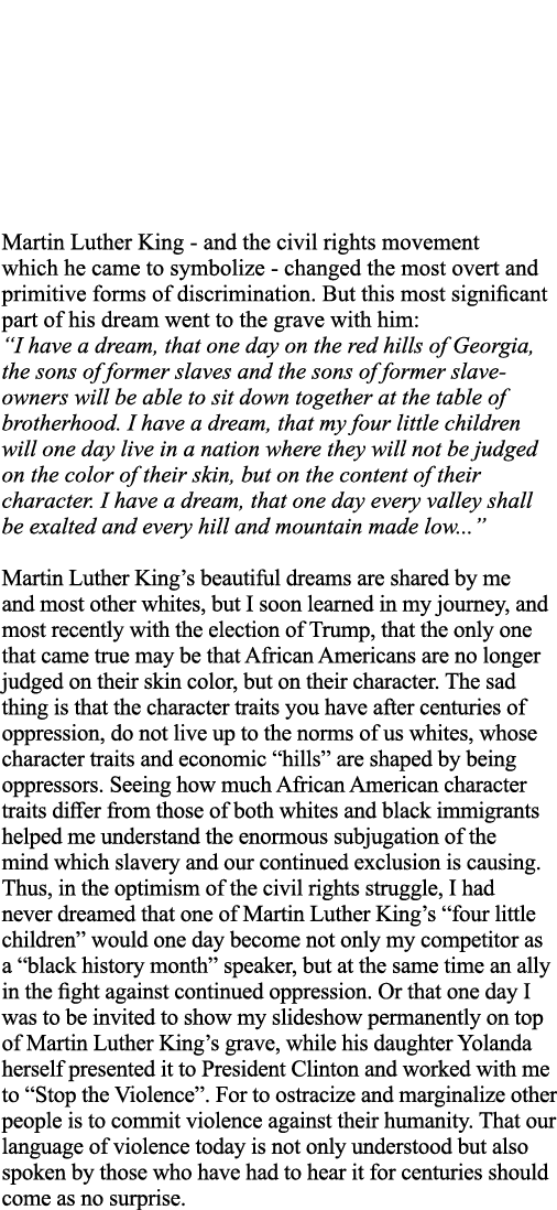 Martin Luther King - and the civil rights movement which he came to symbolize - changed the most overt and primitive    