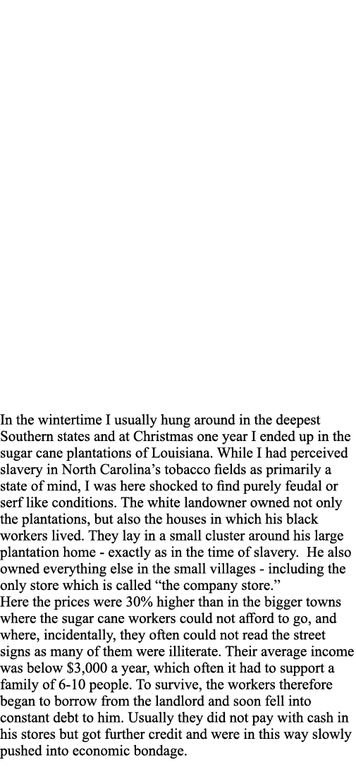 In the wintertime I usually hung around in the deepest Southern states and at Christmas one year I ended up in the su   