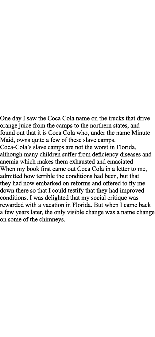 One day I saw the Coca Cola name on the trucks that drive orange juice from the camps to the northern states, and fou   