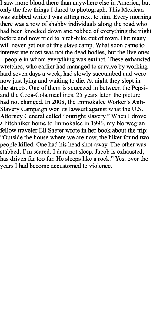 I saw more blood there than anywhere else in America, but only the few things I dared to photograph  This Mexican was   