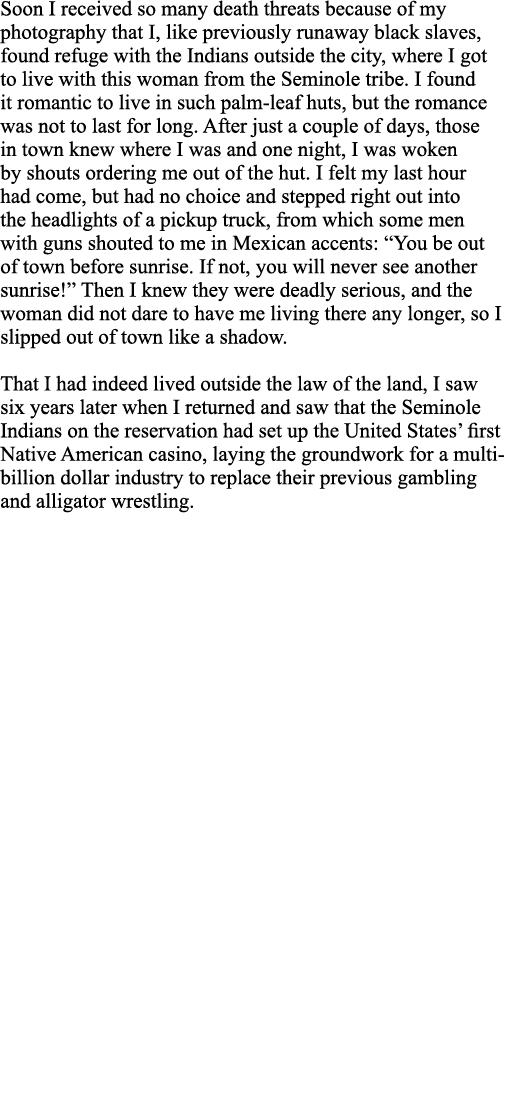 Soon I received so many death threats because of my photography that I, like previously runaway black slaves, found r   