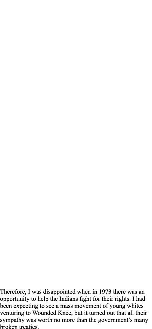 Therefore, I was disappointed when in 1973 there was an opportunity to help the Indians fight for their rights  I had   