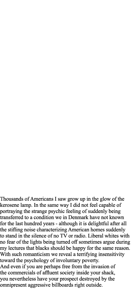 Thousands of Americans I saw grow up in the glow of the kerosene lamp  In the same way I did not feel capable of port   