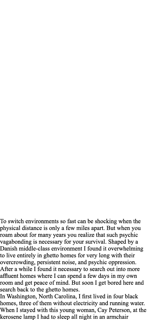 To switch environments so fast can be shocking when the physical distance is only a few miles apart  But when you roa   