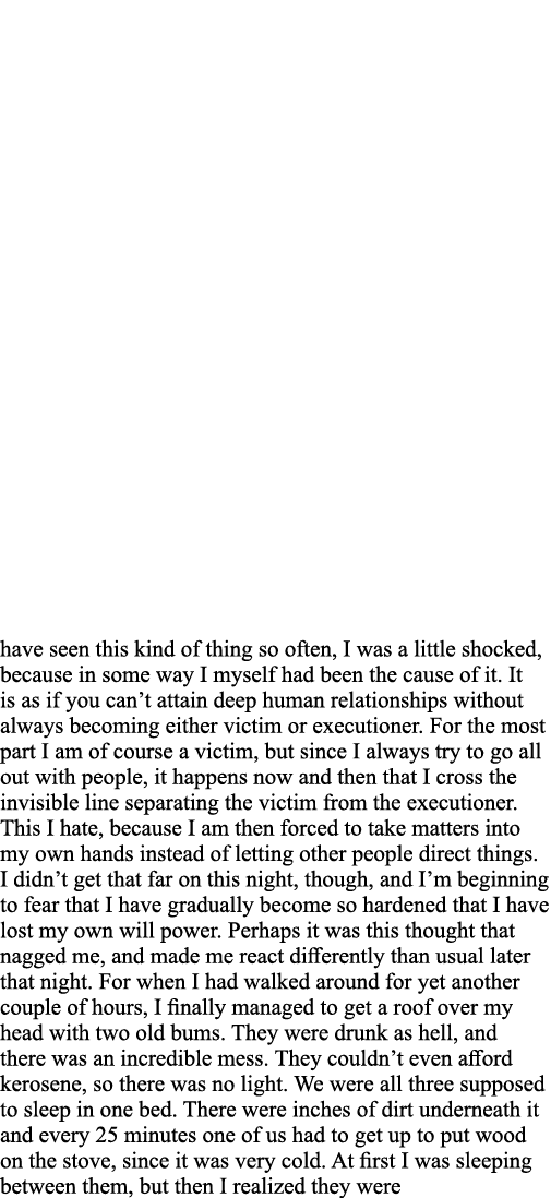 have seen this kind of thing so often, I was a little shocked, because in some way I myself had been the cause of it    