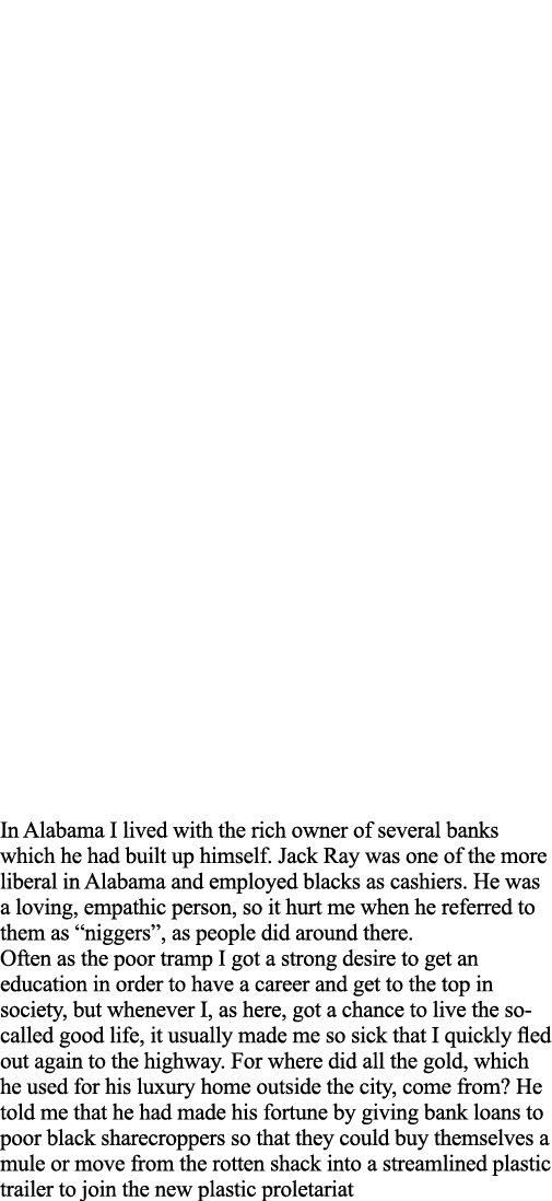 In Alabama I lived with the rich owner of several banks which he had built up himself  Jack Ray was one of the more l   
