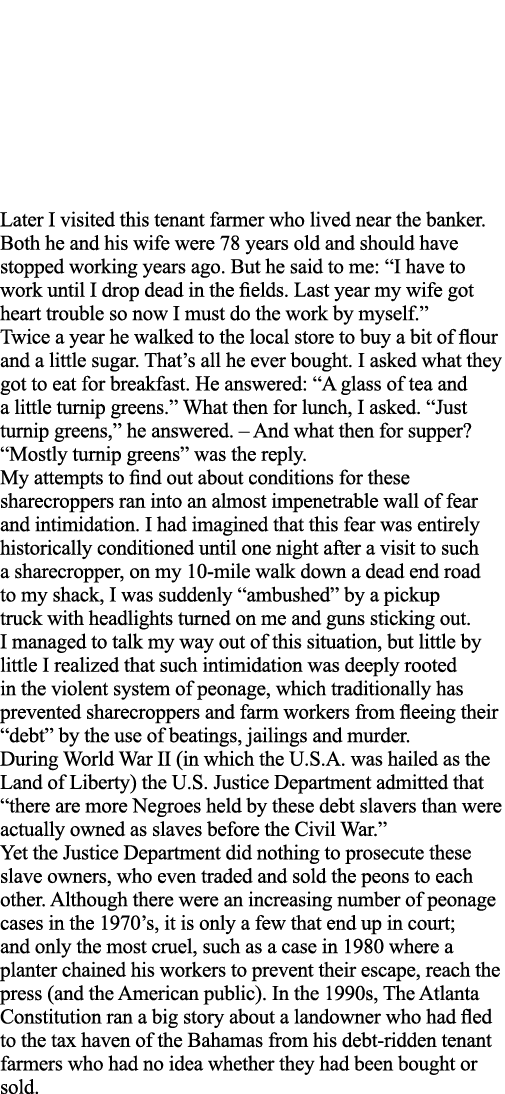 Later I visited this tenant farmer who lived near the banker  Both he and his wife were 78 years old and should have    