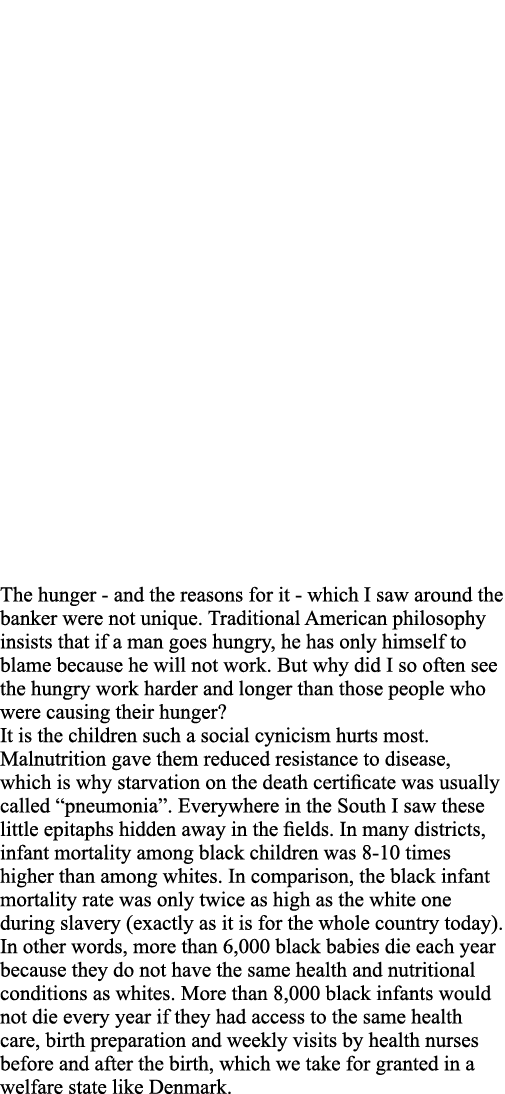The hunger - and the reasons for it - which I saw around the banker were not unique  Traditional American philosophy    
