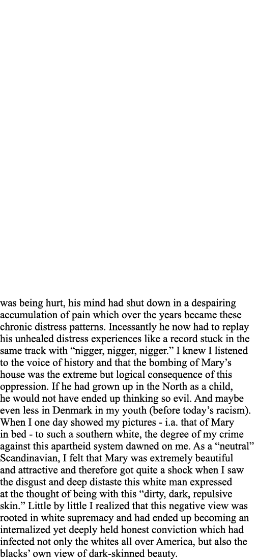 was being hurt, his mind had shut down in a despairing accumulation of pain which over the years became these chronic   