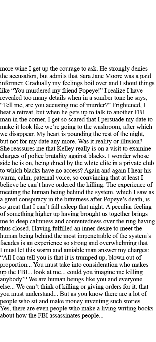 more wine I get up the courage to ask  He strongly denies the accusation, but admits that Sara Jane Moore was a paid    
