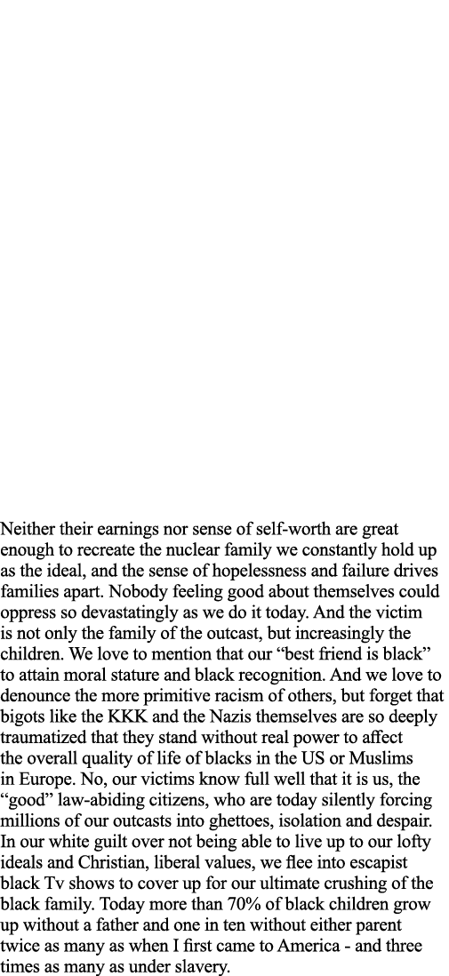 Neither their earnings nor sense of self-worth are great enough to recreate the nuclear family we constantly hold up    