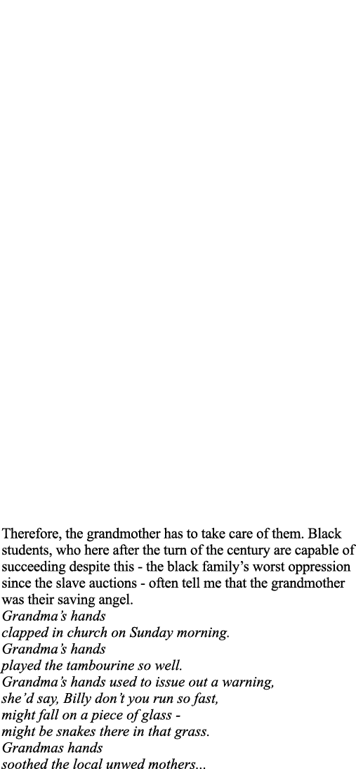 Therefore, the grandmother has to take care of them  Black students, who here after the turn of the century are capab   
