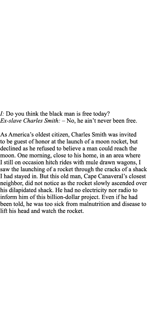 I: Do you think the black man is free today  Ex-slave Charles Smith:   No, he ain t never been free   As America s ol   