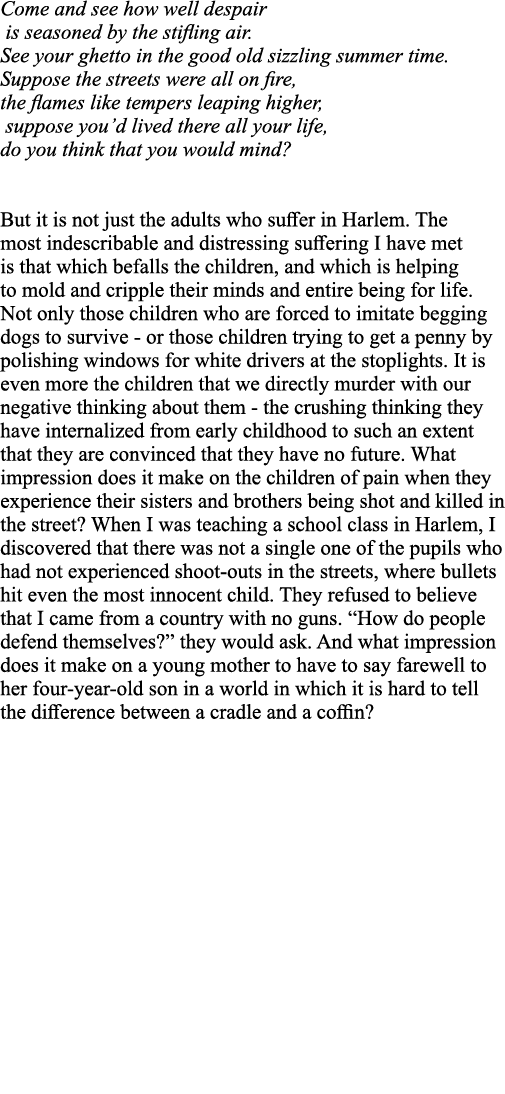 Come and see how well despair is seasoned by the stifling air  See your ghetto in the good old sizzling summer time     