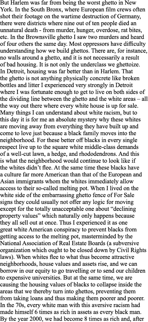 But Harlem was far from being the worst ghetto in New York  In the South Bronx, where European film crews often shot    