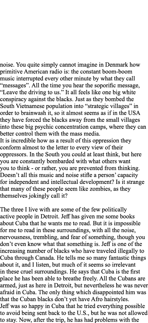 noise  You quite simply cannot imagine in Denmark how primitive American radio is: the constant boom-boom music inter   