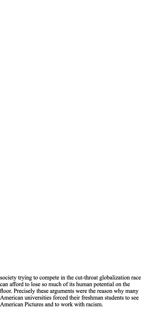 society trying to compete in the cut-throat globalization race can afford to lose so much of its human potential on t   